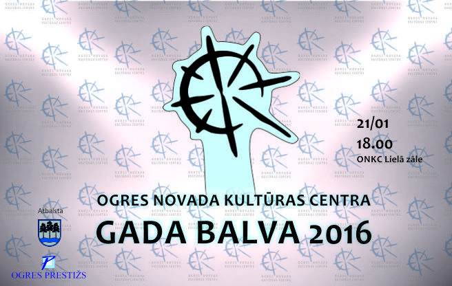 Pirmo reizi pasniegs Ogres novada Kultūras centra GADA BALVA 2016