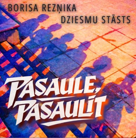 Borisa Rezņika dziesmu stāsts PASAULE, PASAULĪT Ogrē