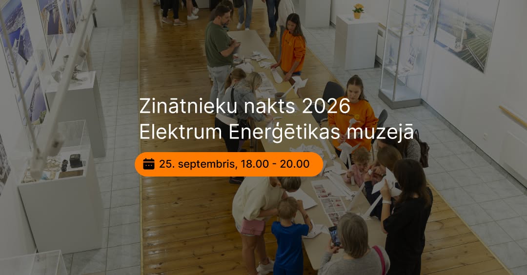 Zinātnieku nakts Elektrum Enerģētikas muzejā 